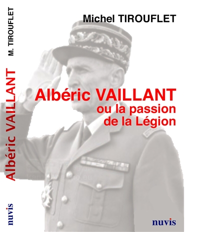 Albéric Vaillant ou La passion de la Légion