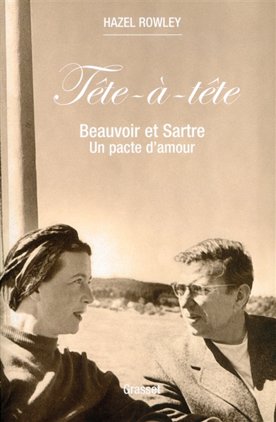 Tête-à-tête : Beauvoir et Sartre : un pacte d'amour