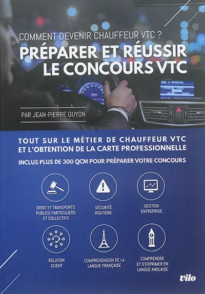 Préparer et réussir le concours VTC : comment devenir chauffeur VTC ? : tout sur le métier de chauffeur VTC et l'obtention de la carte professionnelle