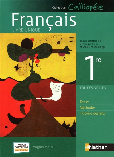 Français 1re toutes séries : textes, méthodes, histoire des arts : livre unique, programme 2011, format compact