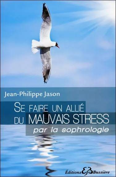 Se faire un allié du mauvais stress : par la sophrologie
