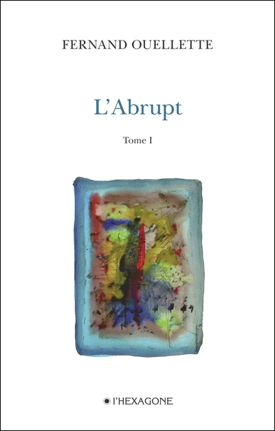L'abrupt. Vol. 1. Face au massif, poèmes 2007-2008