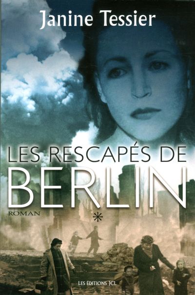 Les rescapés de Berlin. Vol. 1. Les rescapés de Berlin
