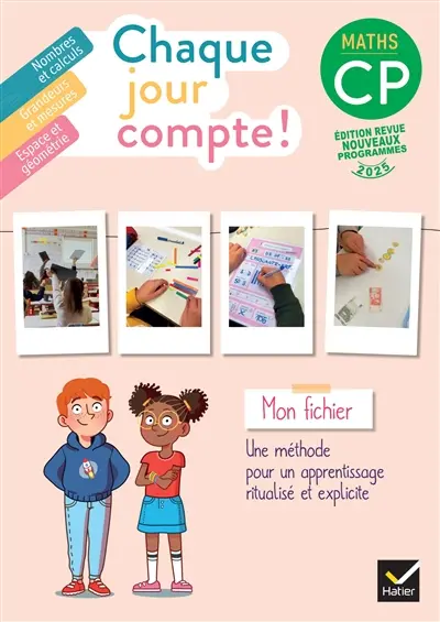Chaque jour compte !, maths CP : mon fichier : nombres et calculs, grandeurs et mesures, espace et géométrie