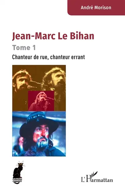 Jean-Marc Le Bihan. Vol. 1. Chanteur de rue, chanteur errant
