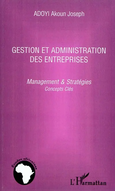 Gestion et administration des entreprises : management & stratégies, concepts clés