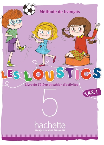 Les loustics 5 : méthode de français, A2.1 : livre de l'élève et cahier d'activités