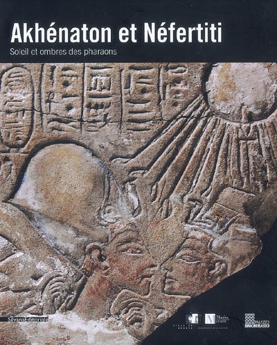 Akhénaton et Néfertiti : soleil et ombres des pharaons