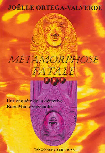 Métamorphose fatale : une enquête de la détective Rose-Marie Cassandre