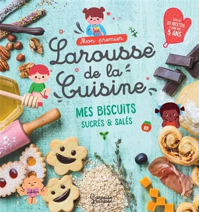 Mon premier Larousse de la cuisine : les petits biscuits