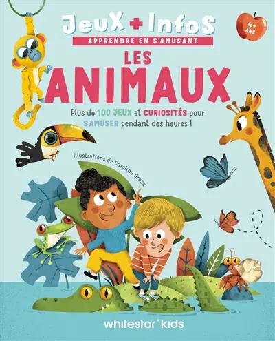 Les animaux : jeux + infos : plus de 100 jeux et curiosités pour s'amuser pendant des heures !