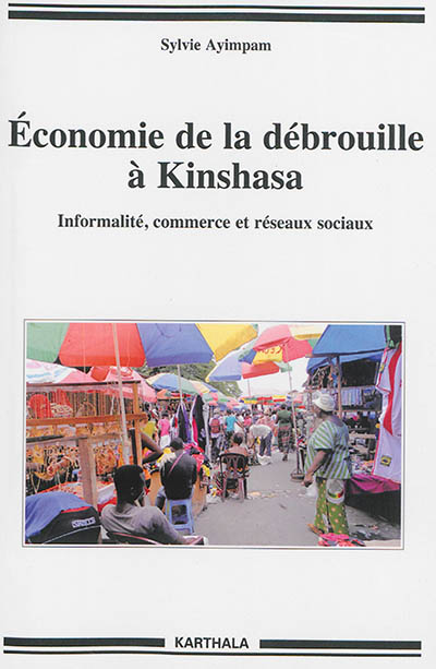 Economie de la débrouille à Kinshasa : informalité, commerce et réseaux sociaux