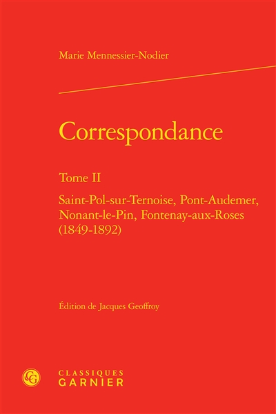Correspondance. Vol. 2. Saint-Pol-sur-Ternoise, Pont-Audemer, Nonant-le-Pin, Fontenay-aux-Roses : 1849-1892