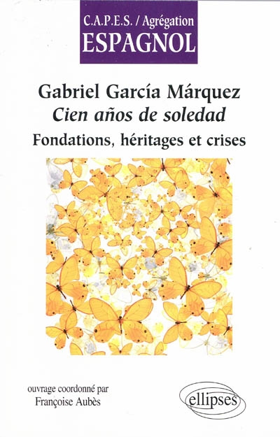 Gabriel Garcia Marquez, Cien años de soledad : fondations, héritages et crises