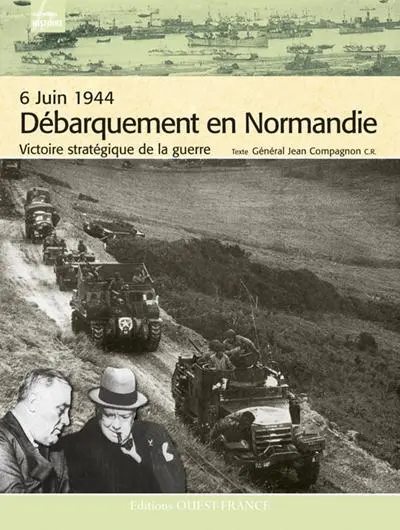 Débarquement en Normandie : 6 juin 1944, victoire stratégique de la guerre