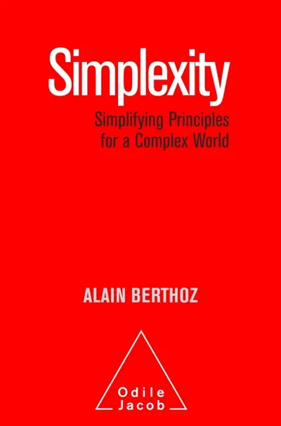 Simplexité : Simplifying Principles for a Complex World