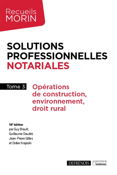 Solutions professionnelles notariales. Vol. 3. Opérations de construction, environnement, droit rural
