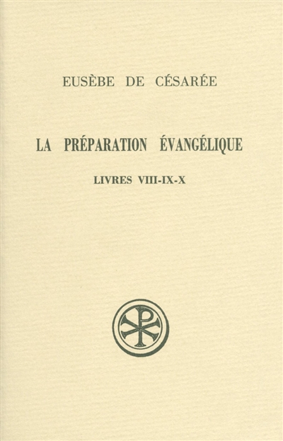 La Préparation évangèlique : livres VIII-IX-X