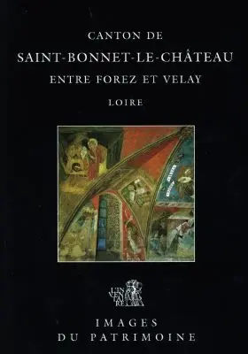Canton de Saint-Bonnet-le-Château : entre Forez et Velay, Loire