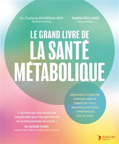 Le grand livre de la santé métabolique : résistance à l'insuline, surpoids, obésité, diabète de type 2, maladie du foie gras, hypertension, goutte, SOPK...