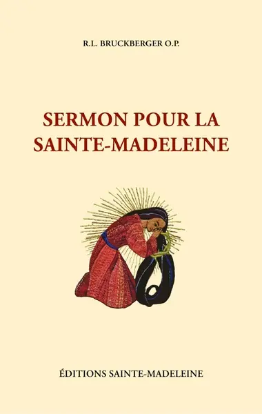 Sermon du père Bruckberger pour la Sainte-Madeleine : le 22 juillet 1985