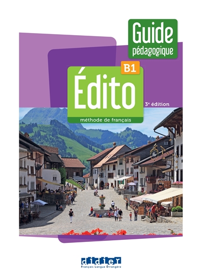 Edito, méthode de français, B1 : guide pédagogique