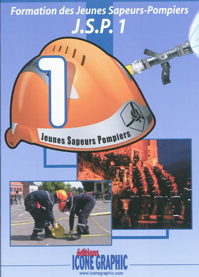 Formation des jeunes sapeurs-pompiers : JSP. Vol. 1