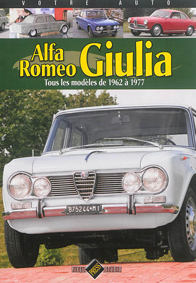 Alfa Romeo Giulia : tous les modèles de 1962 à 1977