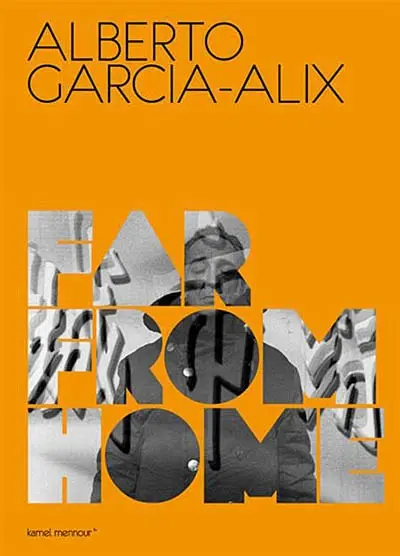 Alberto Garcia-Alix, Daido Moriyama : far from home