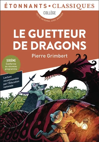 Le guetteur de dragons : collège, texte intégral avec dossier : sixième, conforme au nouveau programme