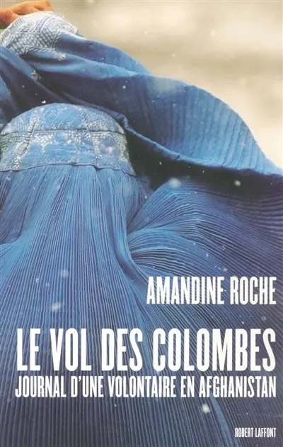 Le vol des colombes : journal d'une volontaire en Afghanistan