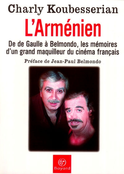 L'Arménien : de de Gaulle à Belmondo, les mémoires d'un grand maquilleur du cinéma français