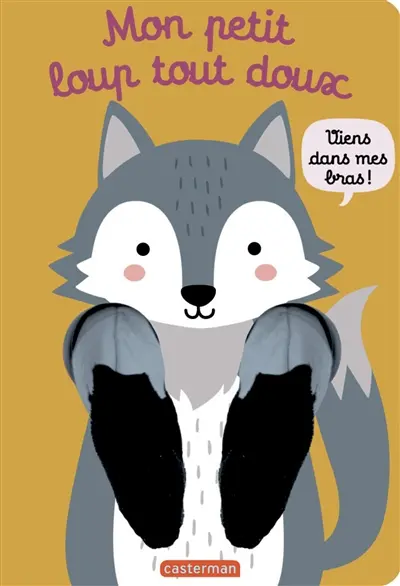 Mon petit loup tout doux : viens dans mes bras !