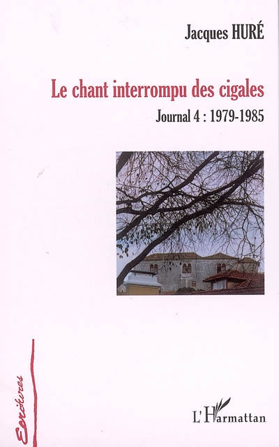 Le chant interrompu des cigales : journal 4 : 1979-1985