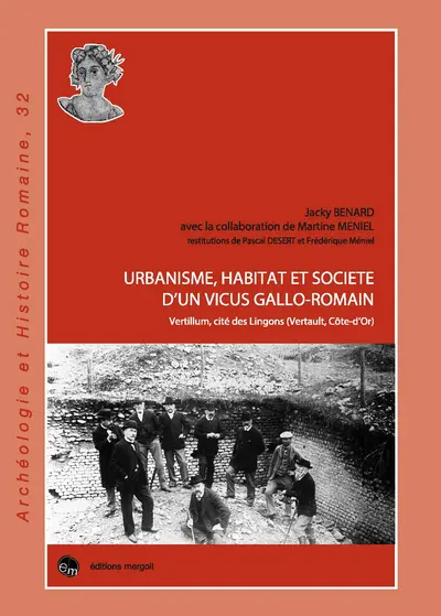 Urbanisme, habitat et société d'un vicus gallo-romain : Vertillum, cité des Lingons, Vertault, Côte-d'Or