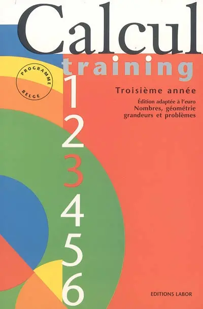 Calcul training. Vol. 3. Troisième année : nombres, géométrie, grandeurs et problèmes : programme belge