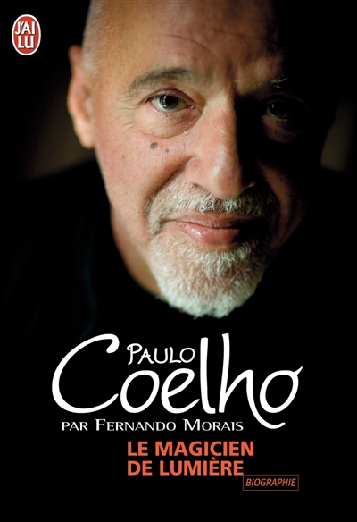 Le magicien de lumière : l'extraordinaire histoire de l'écrivain Paulo Coelho