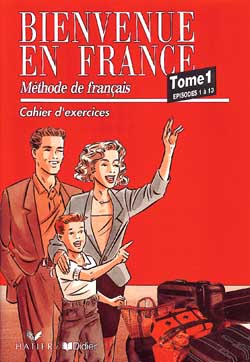Bienvenue en France. Vol. 1-2. Méthode de français, épisodes 1 à 13, cahier d'exercices