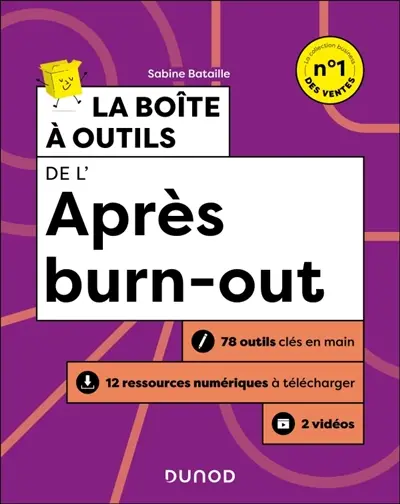 La boîte à outils de l'après burn-out : 78 outils clés en main, 12 ressources numériques à télécharger, 2 vidéos
