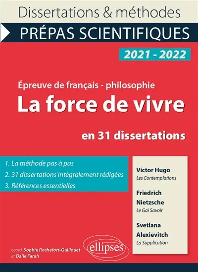 La force de vivre en 31 dissertations, épreuve de français-philosophie, prépas scientifiques, 2021-2022 : Victor Hugo, Les contemplations ; Friedrich Nietzsche, Le gai savoir ; Svetlana Alexievitch, La supplication