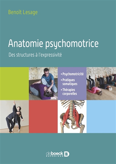 Anatomie psychomotrice : des structures à l'expressivité : psychomotricité, pratiques somatiques, thérapies corporelles