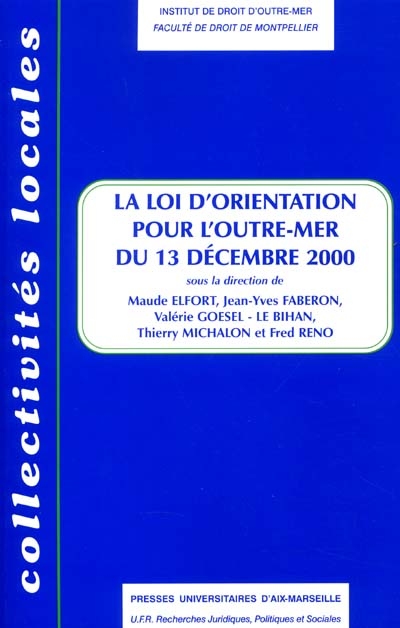 La loi d'orientation pour l'outre-mer du 13 décembre 2000 : quelles singularités dans la France et l'Europe ? : colloque de Montpellier, 29-31 mai 2001