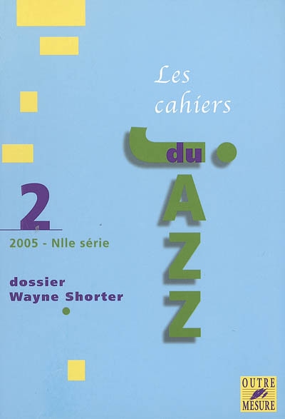 Cahiers du jazz (Les), nouvelle série, n° 2. Dossier Wayne Shorter