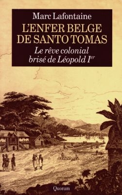 L'enfer belge de Santo Tomas : le rêve colonial brisé de Léopold Ier