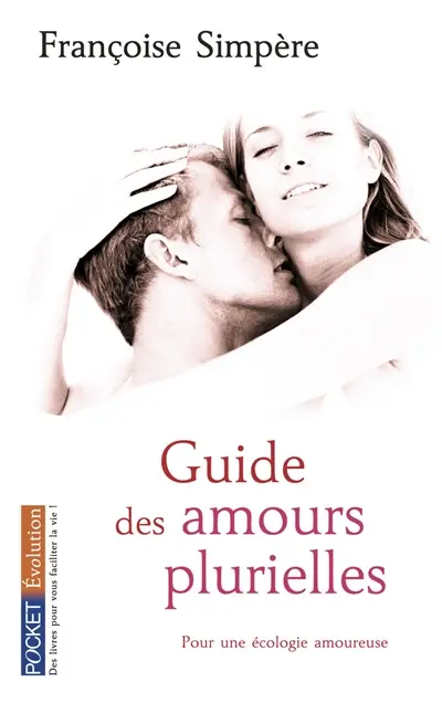 Guide des amours plurielles : pour une écologie amoureuse
