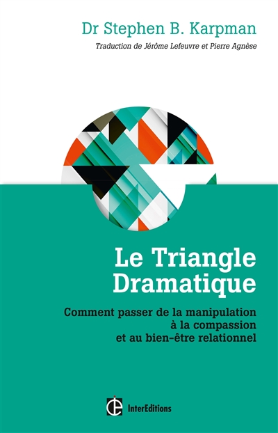Le triangle dramatique : comment passer de la manipulation à la compassion et au bien-être relationnel