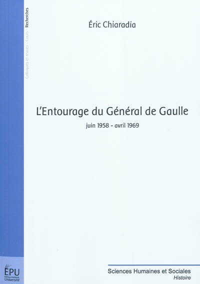L'entourage du général de Gaulle : juin 1958-avril 1969