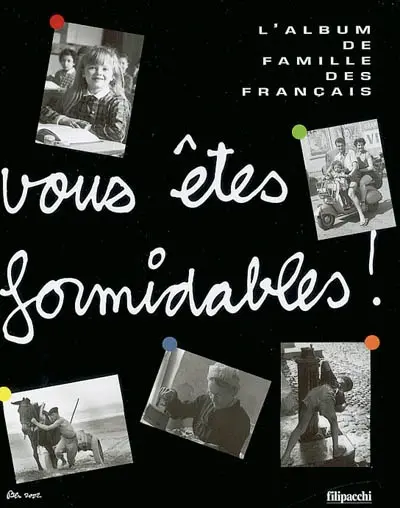 Vous êtes formidables ! : l'album de famille des Français