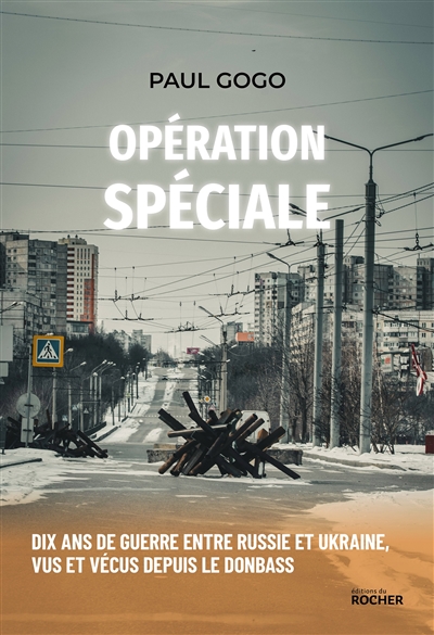 Opération spéciale : dix ans de guerre entre Russie et Ukraine, vus et vécus depuis le Donbass