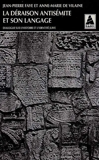 La déraison antisémite et son langage : dialogue sur l'histoire et l'identité juive